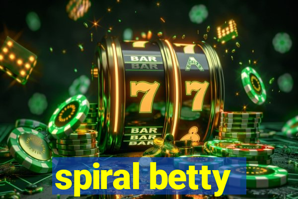 spiral betty